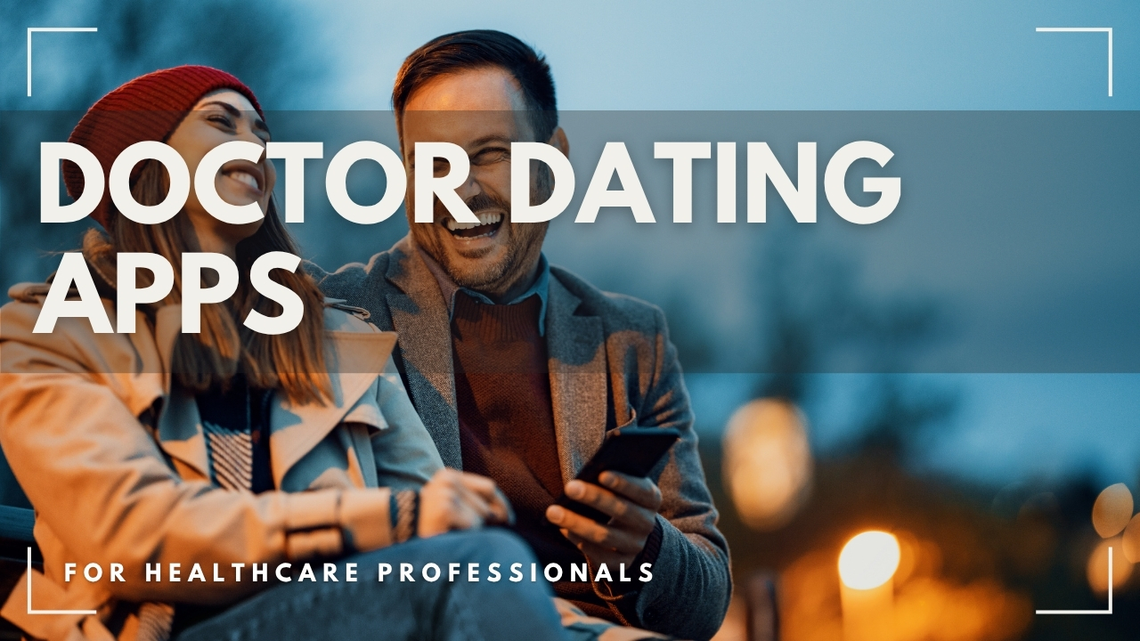 Two doctors sitting on a bench on a date with the words Doctor Dating Apps overlayed